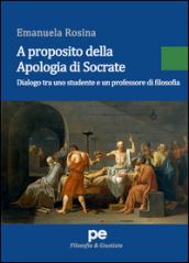 A proposito della Apologia di Socrate. Dialogo tra un studente e un professore di filosofia