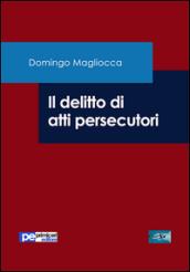 Il delitto di atti persecutori