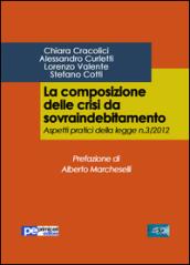 La composizione delle crisi da sovraindebitamento. Aspetti pratici della legge n. 3/2012