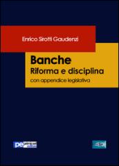 Banche. Riforma e disciplina. Con appendice legislativa