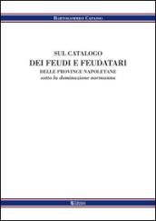 Sul catalogo dei feudi e dei feudatari delle provincie napoletane sotto la denominazione normanna