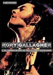 Rory Gallagher. Il bluesman bianco con la camicia a quadri