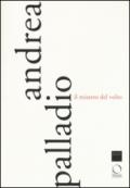 Andrea Palladio. Il mistero del volto. Ediz. a colori