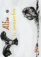 Alfio e la cornacchia. Ediz. illustrata