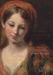 LA DONNA CHE AMAVA I COLORI . MAR P. MERRIFIELD. LETTERE DALL'ITALIA