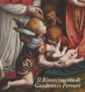 Il Rinascimento di Gaudenzio Ferrari. Catalogo della mostra (Novara-Vercelli-Varallo Sesia, 24 marzo-1 luglio 2018). Ediz. a colori