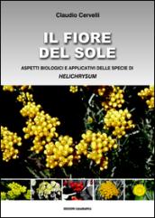 Il fiore del sole. Aspetti biologici e applicativi delle specie di Helichrysum