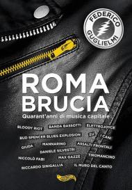 Roma brucia. Quarant'anni di musica capitale