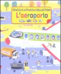 L'aeroporto. Stacca e attacca. Con adesivi. Ediz. illustrata