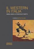 Il western in Italia. Cinema, musica, letteratura e fumetto