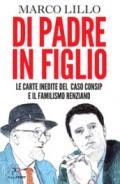 Di padre in figlio. Le carte inedite sul caso Consip e il familismo renziano