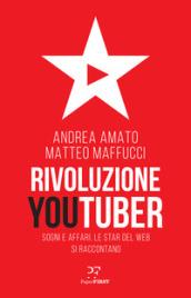 Rivoluzione Youtuber. Sogni e affari. Le star del web si raccontano