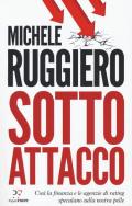 Sotto attacco. Così la finanza e le agenzie di rating speculano sulla nostra pelle