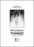 Mi chiamo Thiago. Breve storia di un viaggio senza fine