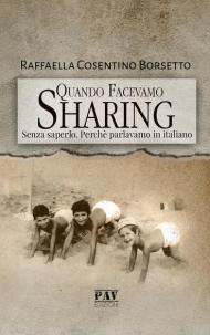 Quando facevamo Sharing. Senza saperlo. Perché parlavamo italiano