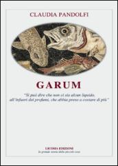 Garum. «Si può dire che non ci sia alcun liquido, all'infuori dei profumi, che abbia preso a costare di più»