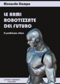 Le armi robotizzate del futuro. Il problema etico