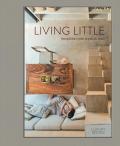 Living little. Semplicità e stile in piccoli spazi. Ediz. illustrata
