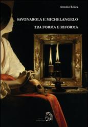 Savonarola e Michelangelo: Tra forma e Riforma