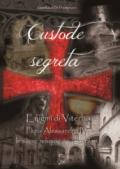 Custode segreta. Enigmi di Viterbo. Papa Alessandro IV, le sacre reliquie e i Templari