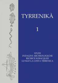 Tyrrenikà. Studi, indagini archeologiche, ricerche subacquee lungo la costa tirrenica. Vol. 1
