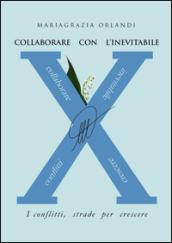 Collaborare con l'inevitabile. I conflitti, strade per crescere