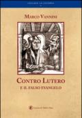 Contro Lutero e il falso Evangelo