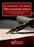 Mio carissimo amico. Le lettere fra l’autore dell’«Isola del tesoro» e il creatore di «Peter Pan»