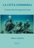 La città sommersa. Il mondo altro dei migranti del mare