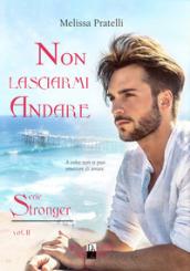 Non lasciarmi andare. Serie Stronger: 2