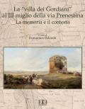 La «villa dei Gordiani» al III miglio della via Prenestina. La memoria e il contesto