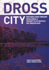 Dross City. Metabolismo urbano e progetto di riciclo dei drosscape