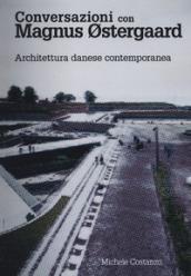 Conversazioni con Magnus Ostergaard. Architettura danese contemporanea