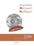 Metropoli + Mythopoli. Ediz. illustrata