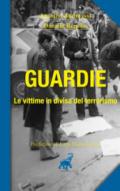 Guardie. Le vittime in divisa del terrorismo