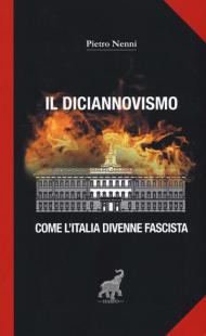 Il diciannovismo. Come l'Italia divenne fascista