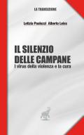 Silenzio delle campane. I virus della violenza e la cura (Il)