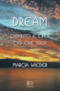 Dream. Chiarisci e crea ciò che vuoi