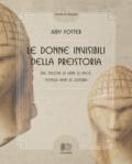 Le donne invisibili della preistoria, tre milioni di anni di pace, seimila anni di guerra