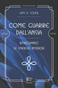 Come guarire dall'ansia, risvegliando le energie interiori