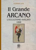 Il grande arcano. L'occultismo svelato 1898