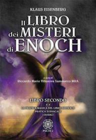 Il libro dei misteri di Enoch. Vol. 2: pratica magica del libro di Enoch-Pratica zodiacale-I dodici, La.