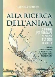 Alla ricerca dell'anima. 21 giorni per ritrovare se stessi e la gioia di vivere