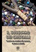 Sussurro dei cristalli. Tecniche per accedere alla memoria di pietre e cristalli