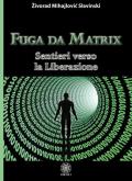 Fuga da Matrix. Sentieri verso la liberazione