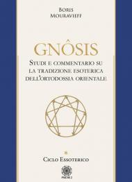 Gnôsis. Studio e commentario su la tradizione esoterica dell'ortodossia orientale. Vol. 1: Ciclo essoterico.