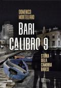 Bari calibro 9. Storia della camorra barese