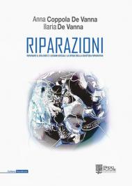 Riparazioni. Riparare il dolore e i legami sociali: la sfida della giustizia riparativa