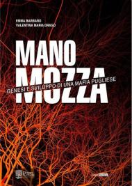 Mano mozza. Genesi e sviluppo di una mafia pugliese