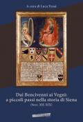 Dai Bencivenni ai Vegni: a piccoli passi nella storia di Siena (secc. XII-XIX)